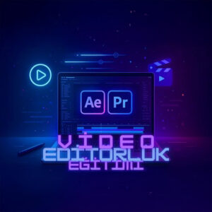 Premiere Pro – After Effects ile Kurgu, Hareketli Grafik ve  Video Editörlüğü Eğitimi